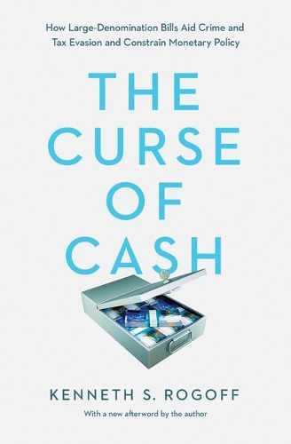 Паперова книга «The Curse of Cash: How Large-Denomination Bills Aid Crime and Tax Evasion and Constrain Monetary Policy», автор Кеннет С. Рогофф - фото №1