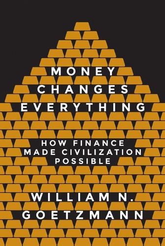 Бумажная книга «Money Changes Everything: How Finance Made Civilization Possible», автор Уильям Н. Гетцманн - фото №1