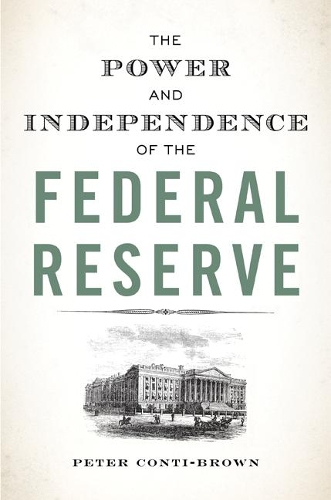 Бумажная книга «The Power and Independence of the Federal Reserve», автор Питер Конти-Браун - фото №1