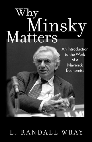 Бумажная книга «Why Minsky Matters: An Introduction to the Work of a Maverick Economist», автор Л. Рэндалл Рэй - фото №1
