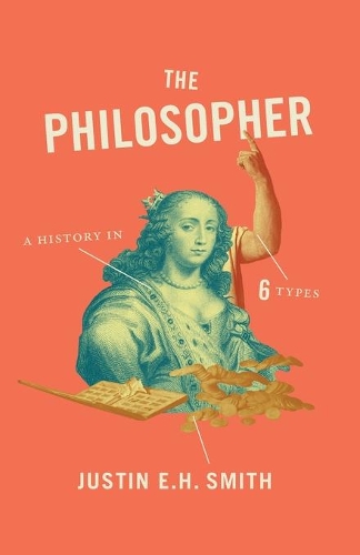 Бумажная книга «The Philosopher: A History in Six Types», автор Джастин Смит-Рую - фото №1