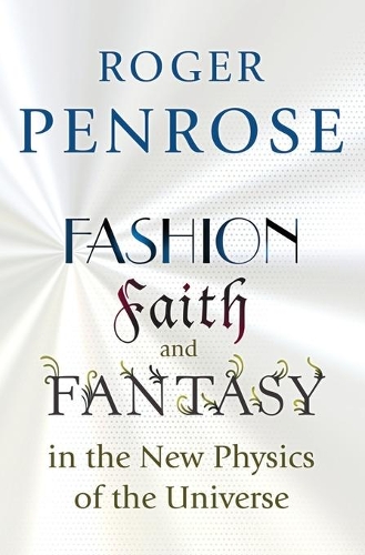 Бумажная книга «Fashion, Faith, and Fantasy in the New Physics of the Universe», автор Роджер Пенроуз - фото №1