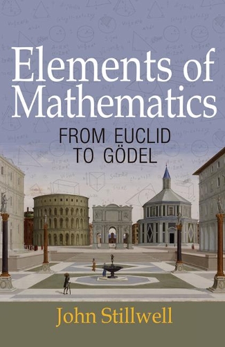 [object Object] «Elements of Mathematics: From Euclid to Gödel», автор Джон Стіллвелл - фото №1