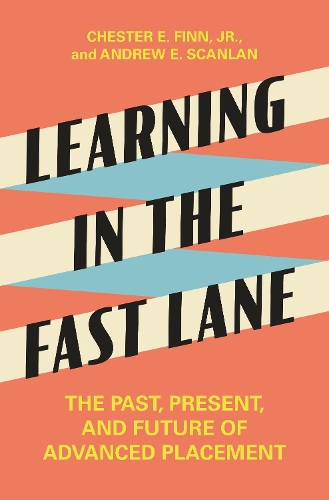 Бумажная книга «Learning in the Fast Lane: The Past, Present, and Future of Advanced Placement», авторов Эндрю Э. Скэнлан, Честер Э. Финн - фото №1