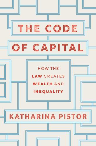 Паперова книга «The Code of Capital: How the Law Creates Wealth and Inequality», автор Катаріна Пістор - фото №1