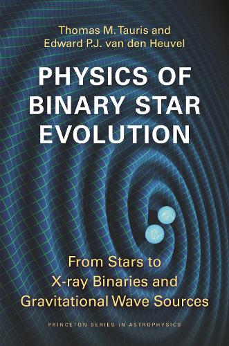 [object Object] «Physics of Binary Star Evolution: From Stars to X-ray Binaries and Gravitational Wave Sources», авторів Едвард П.Дж. ван ден Хевель, Томас М. Тауріс - фото №1