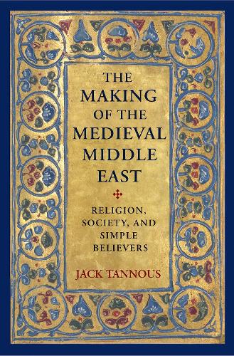 Бумажная книга «The Making of the Medieval Middle East: Religion, Society, and Simple Believers», автор Джек Таннус - фото №1