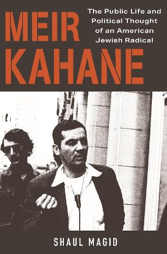 Бумажная книга «Meir Kahane: The Public Life and Political Thought of an American Jewish Radical», автор Шауль Магид - фото №1