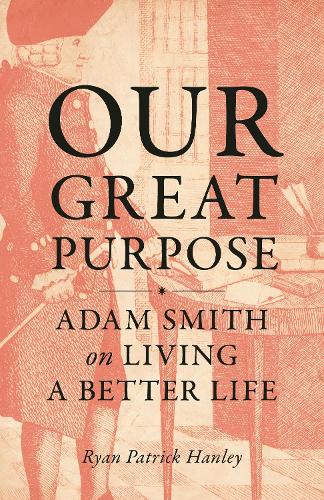 Паперова книга «Our Great Purpose: Adam Smith on Living a Better Life», автор Райан Хенлі - фото №1