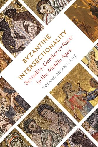 Бумажная книга «Byzantine Intersectionality: Sexuality, Gender, and Race in the Middle Ages», автор Роланд Бетанкур - фото №1