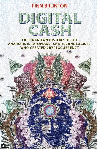 Бумажная книга «Digital Cash: The Unknown History of the Anarchists, Utopians, and Technologists Who Created Cryptocurrency», автор Финн Брантон - фото №1