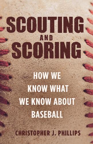 [object Object] «Scouting and Scoring: How We Know What We Know about Baseball», автор Крістофер Дж. Філліпс - фото №1