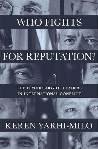 Бумажная книга «Who Fights for Reputation: The Psychology of Leaders in International Conflict», автор Керен Ярхи-Мило - фото №1