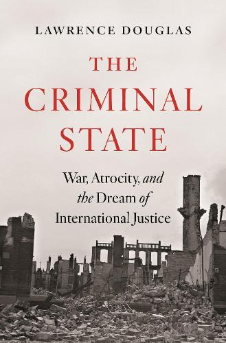 Бумажная книга «The Criminal State: War, Atrocity, and the Dream of International Justice», автор Лоуренс Дуглас - фото №1