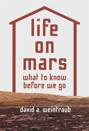 Бумажная книга «Life on Mars: What to Know Before We Go», автор Дэвид А. Вайнтрауб - фото №1
