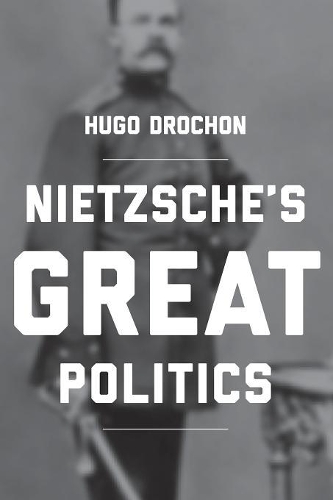 Бумажная книга «Nietzsche's Great Politics», автор Хьюго Дрошон - фото №1