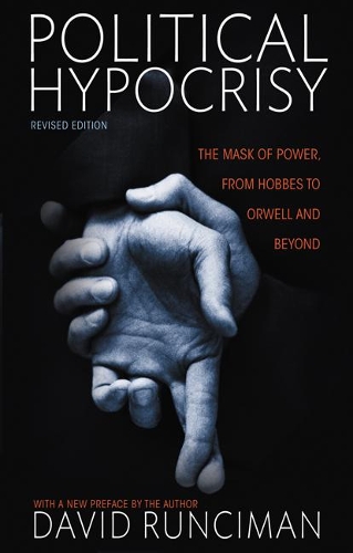 Бумажная книга «Political Hypocrisy: The Mask of Power, from Hobbes to Orwell and Beyond, Revised Edition», автор Дэвид Рансиман - фото №1