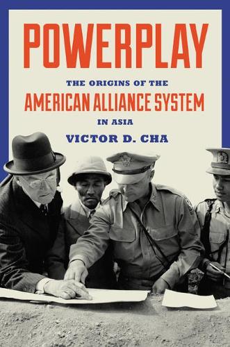 Бумажная книга «Powerplay: The Origins of the American Alliance System in Asia», автор Виктор Д. Ча - фото №1