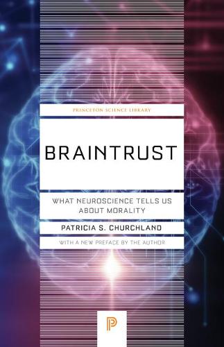 Паперова книга «Braintrust: What Neuroscience Tells Us about Morality», автор Патриція С. Черчленд - фото №1