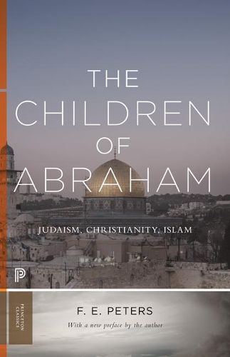 Бумажная книга «The Children of Abraham: Judaism, Christianity, Islam», автор Ф. Э. Питерс - фото №1