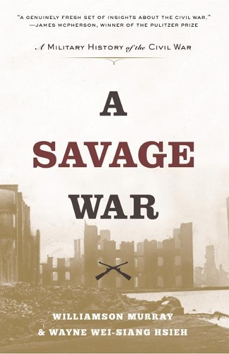 Бумажная книга «A Savage War: A Military History of the Civil War», авторов Уэйн Вэй-Сян Сье, Уильямсон Мюррей - фото №1