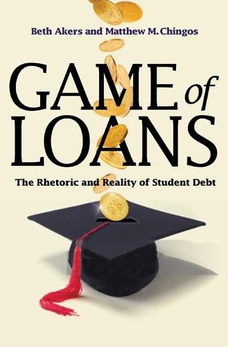 Бумажная книга «Game of Loans: The Rhetoric and Reality of Student Debt», авторов Бет Эйкерс, Мэтью М. Чингос - фото №1