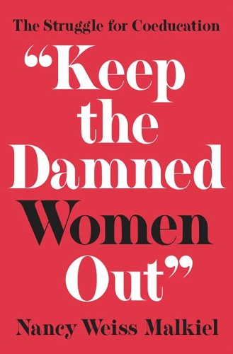 Паперова книга «"Keep the Damned Women Out": The Struggle for Coeducation», автор Ненсі Вайс Малкіл - фото №1