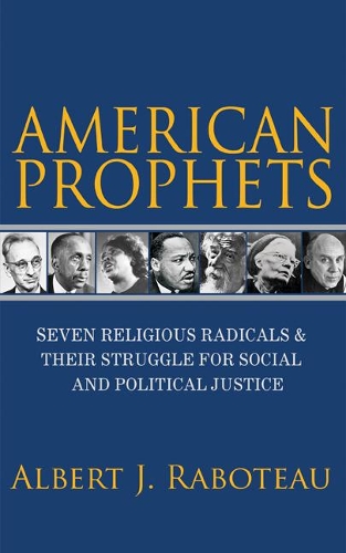 Бумажная книга «American Prophets: Seven Religious Radicals and Their Struggle for Social and Political Justice», автор Альберт Дж. Работо - фото №1