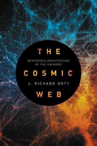 Бумажная книга «The Cosmic Web: Mysterious Architecture of the Universe», автор Дж. Ричард Готт - фото №1