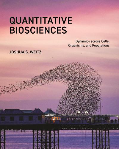Бумажная книга «Quantitative Biosciences: Dynamics across Cells, Organisms, and Populations», автор Джошуа С. Вайц - фото №1