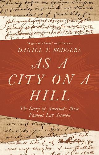 Бумажная книга «As a City on a Hill: The Story of America's Most Famous Lay Sermon», автор Дэниел Т. Роджерс - фото №1