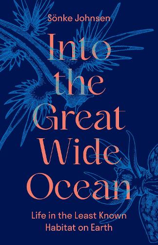 Бумажная книга «Into the Great Wide Ocean: Life in the Least Known Habitat on Earth», автор Сонке Йонсен - фото №1