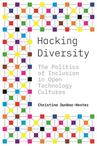 Бумажная книга «Hacking Diversity: The Politics of Inclusion in Open Technology Cultures», автор Кристина Данбар-Хестер - фото №1