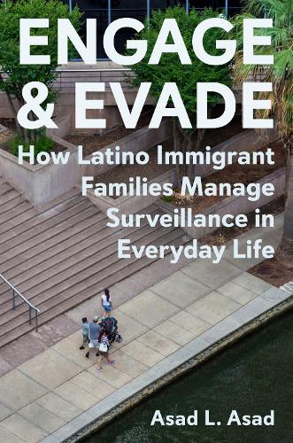 Бумажная книга «Engage and Evade: How Latino Immigrant Families Manage Surveillance in Everyday Life», автор Асад Л. Асад - фото №1