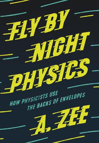 [object Object] «Fly by Night Physics: How Physicists Use the Backs of Envelopes», автор Энтони Зи - фото №1