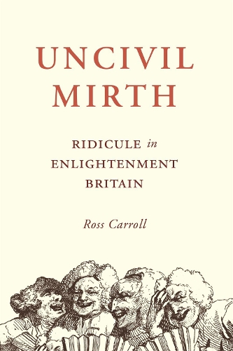 Бумажная книга «Uncivil Mirth: Ridicule in Enlightenment Britain», автор Росс Кэрролл - фото №1