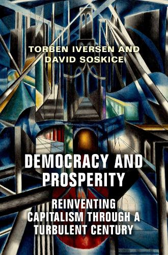 Бумажная книга «Democracy and Prosperity: Reinventing Capitalism through a Turbulent Century», авторов Дэвид Соскис, Торбен Иверсен - фото №1