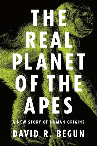 Бумажная книга «The Real Planet of the Apes: A New Story of Human Origins», автор Дэвид Р. Бегун - фото №1