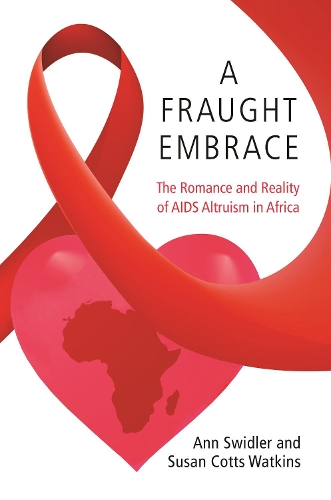 Бумажная книга «A Fraught Embrace: The Romance and Reality of AIDS Altruism in Africa», авторов Энн Свидлер, Сьюзан Коттс Уоткинс - фото №1