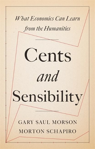 Бумажная книга «Cents and Sensibility: What Economics Can Learn from the Humanities», авторов Гэри Сол Морсон, Мортон Шапиро - фото №1