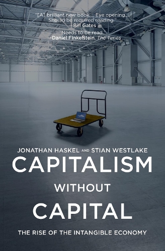 Бумажная книга «Capitalism without Capital: The Rise of the Intangible Economy», авторов Джонатан Хаскел, Стиан Уэстлейк - фото №1