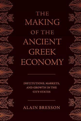 Бумажная книга «The Making of the Ancient Greek Economy: Institutions, Markets, and Growth in the City-States», автор Ален Брессон - фото №1