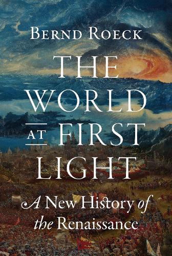 Бумажная книга «The World at First Light: A New History of the Renaissance», автор Бернд Рёк - фото №1