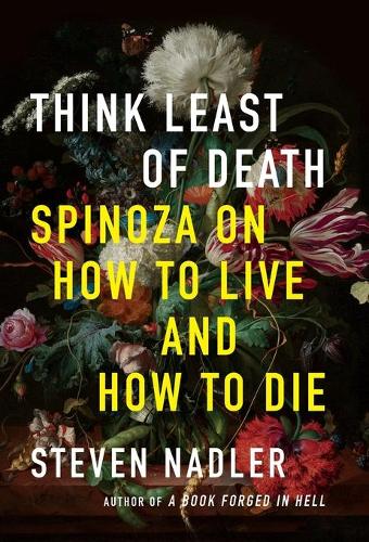 Паперова книга «Think Least of Death: Spinoza on How to Live and How to Die», автор Стівен Надлер - фото №1