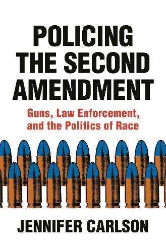 Бумажная книга «Policing the Second Amendment: Guns, Law Enforcement, and the Politics of Race», автор Дженнифер Карлсон - фото №1