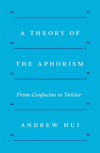 Бумажная книга «A Theory of the Aphorism: From Confucius to Twitter», автор Эндрю Хуи - фото №1
