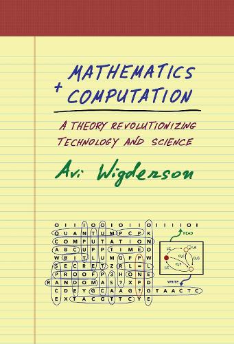 Бумажная книга «Mathematics and Computation: A Theory Revolutionizing Technology and Science», автор Ави Вигдерсон - фото №1