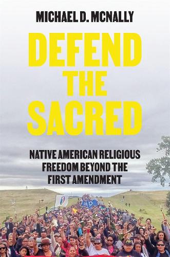 Паперова книга «Defend the Sacred: Native American Religious Freedom beyond the First Amendment», автор Майкл Д. Макнеллі - фото №1