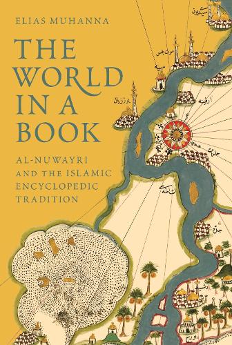 Бумажная книга «The World in a Book: Al-Nuwayri and the Islamic Encyclopedic Tradition», автор Элиас Муханна - фото №1