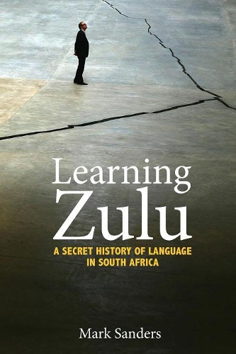 Бумажная книга «Learning Zulu: A Secret History of Language in South Africa», автор Марк Сандерс - фото №1